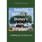 Amazing Animals of Disney’s Animal Kingdom(R): A Walking Tour of Disney’s Zoo