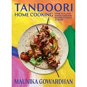 Tandoori Home Cooking: Over 80 Classic Indian BBQ Recipes to Cook at Home