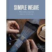 Simple Weave: Create Beautiful Pieces Without a Loom