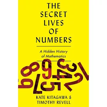 The Secret Lives of Numbers: An Unauthorized History of Mathematics