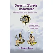Jesus in Purple Underwear: A Thinker’s Guide to the Christian Bible