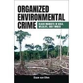 Organized Environmental Crime: Black Markets in Gold, Wildlife, and Timber