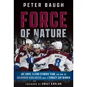 Force of Nature: How the Colorado Avalanche Built a Stanley Cup Winner
