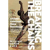 Breaking the Chains: African-American Slave Resistance