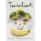 Tenderheart: A Book about Vegetables and Unbreakable Family Bonds: A Cookbook