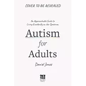 Autism for Adults: An Approachable Guide to Living Excellently on the Spectrum