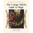 The Cottage Witch’s Guide to Magic: 30 Enchanting Projects to Make Your Home More Magical