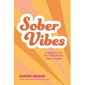 Sober Vibes: A Guide to Your First Three Months Without Alcohol