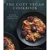 The Cozy Vegan Cookbook: 60 Comforting Plant-Based Favorites to Nourish Your Soul