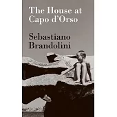 The House at Capo d’Orso: A Sentimental Autobiography of a Holiday Home Built in the North of Sardinia in the Early 1960s