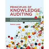 Principles of Knowledge Auditing: Foundations for Knowledge Management Implementation