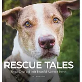 Rescue Tales: Rescue Dogs and their Beautiful Adoption Stories