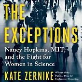 The Exceptions: Sixteen Brilliant Women at Mit and the Fight for Equality in Science
