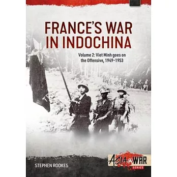 France’s War in Indochina, Volume 1: The Tiger Versus the Elephant, 1946-1949