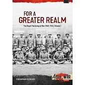 For a Greater Realm: The Royal Thai Army at War 1940-1945