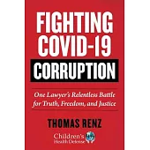 Fighting Covid-19 Corruption: One Lawyer’s Relentless Battle for Truth, Freedom, and Justice