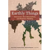 Earthly Things: Immanence, New Materialisms, and Planetary Thinking