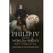 Philip IV and the World of Spain’s Rey Planeta