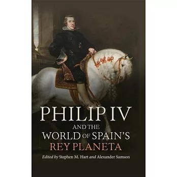 Philip IV and the World of Spain’s Rey Planeta