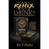 Can I Remix You a Drink?: A Fun Adult Drinking Card Game