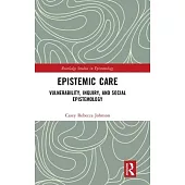 Epistemic Care: Vulnerability, Inquiry, and Social Epistemology