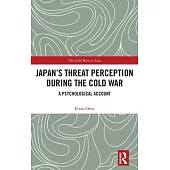 Japan’s Threat Perception During the Cold War: Balancing Threats and Vulnerabilities
