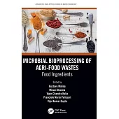 Microbial Bioprocessing of Agri-Food Wastes: Food Ingredients