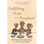 Fulfilling the Law and the Prophets