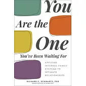 You Are the One You’ve Been Waiting for: Applying Internal Family Systems to Intimate Relationships