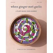 When Ginger Met Garlic: A plant-based food journey