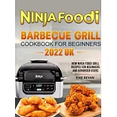 Ninja Foodi Barbecue Grill Cookbook for Beginners 2022 UK: New Ninja Foodi grill recipes for beginners and advanced users
