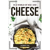 In a World of Mac and Cheese