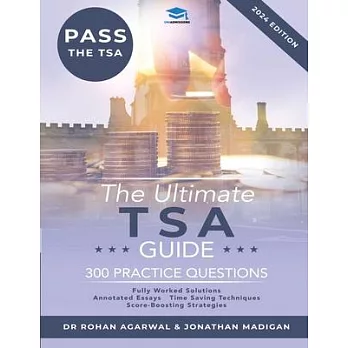 The Ultimate TSA Guide - 300 Practice Questions: Guide to the Thinking Skills Assessment for the 2022 Admissions Cycle with: Fully Worked Solutions, T