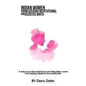 A study on psycho-social factors preventing Indian women from seeking institutional and assisted birth