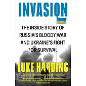 Invasion: The Inside Story of Russia’s Bloody War and Ukraine’s Fight for Survival