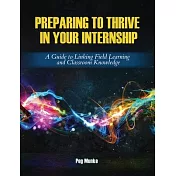 Preparing to Thrive in Your Internship: A Guide to Linking Field Learning and Classroom Knowledge