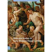 Indecent Bodies in Early Modern Visual Culture