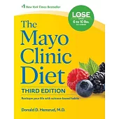 The Mayo Clinic Diet, 3rd Edition: Reshape Your Life with Science-Based Habits