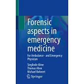 Forensic Aspects in Emergency Medicine: For Ambulance - And Emergency Physician