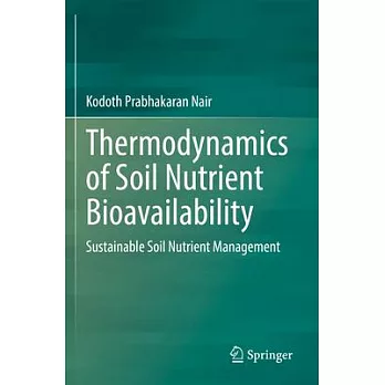 Thermodynamics of Soil Nutrient Bioavailability: Sustainable Soil Nutrient Management