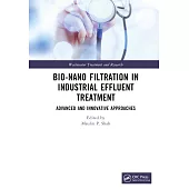 Bio-Nano Filtration in Industrial Effluent Treatment: Advanced and Innovative Approaches
