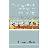 Creating a Black Vernacular Philosophy