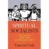 Spiritual Socialists: Religion and the American Left