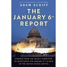 The January 6th Report: Findings from the Select Committee to Investigate the January 6 Attack on the United States Capitol