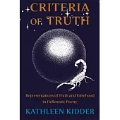 Criteria of Truth: Representations of Truth and Falsehood in Hellenistic Poetry