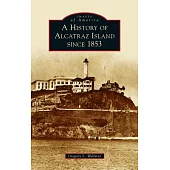 History of Alcatraz Island Since 1853