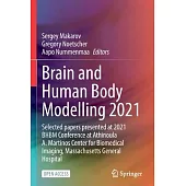 Brain and Human Body Modelling 2021: Selected Papers Presented at 2021 Bhbm Conference at Athinoula A. Martinos Center for Biomedical Imaging, Massach