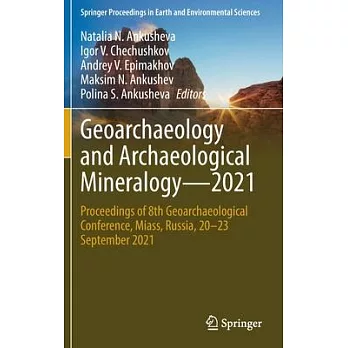 Geoarchaeology and Archaeological Mineralogy--2021: Proceedings of 8th Geoarchaeological Conference, Miass, Russia, 20-23 September 2021