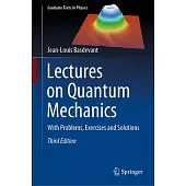 Lectures on Quantum Mechanics: With Problems, Exercises and Solutions