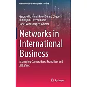 Networks in International Business: Managing Cooperatives, Franchises and Alliances